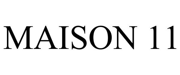 Trademark Logo MAISON 11