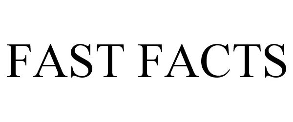 Trademark Logo FAST FACTS