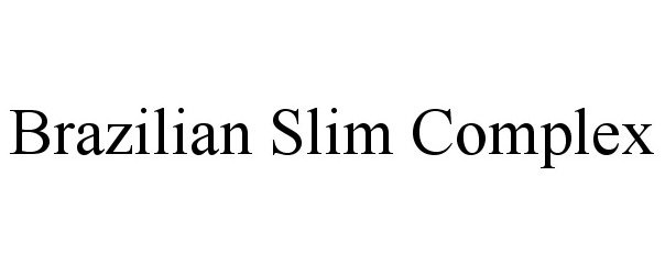 Trademark Logo BRAZILIAN SLIM COMPLEX