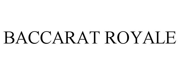 Trademark Logo BACCARAT ROYALE