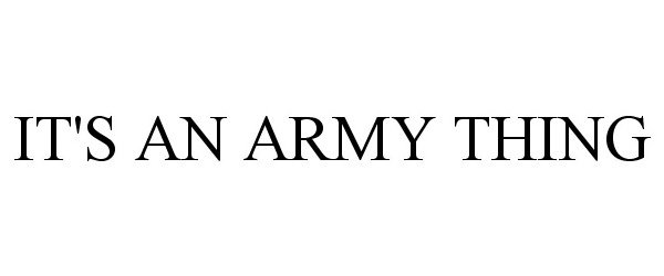  IT'S AN ARMY THING