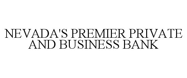  NEVADA'S PREMIER PRIVATE AND BUSINESS BANK