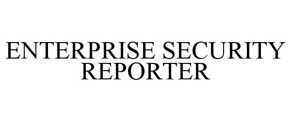  ENTERPRISE SECURITY REPORTER