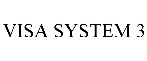  VISA SYSTEM 3