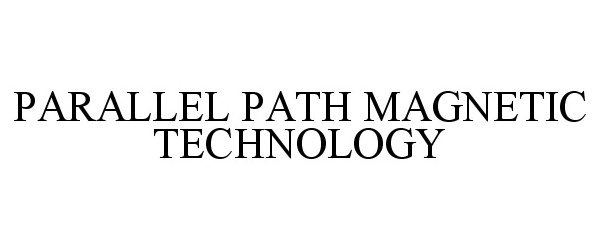 Trademark Logo PARALLEL PATH MAGNETIC TECHNOLOGY