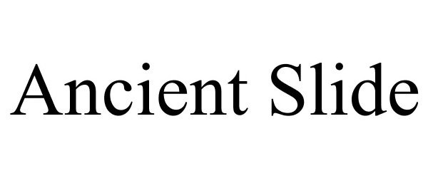 Trademark Logo ANCIENT SLIDE