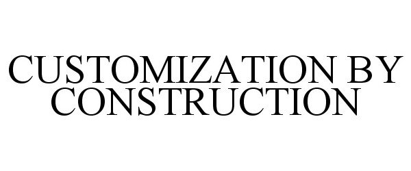  CUSTOMIZATION BY CONSTRUCTION