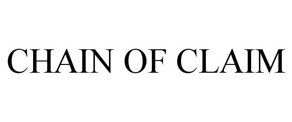 Trademark Logo CHAIN OF CLAIM