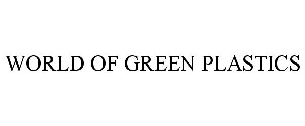  WORLD OF GREEN PLASTICS