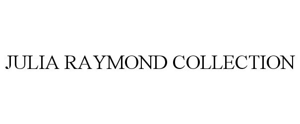  JULIA RAYMOND COLLECTION