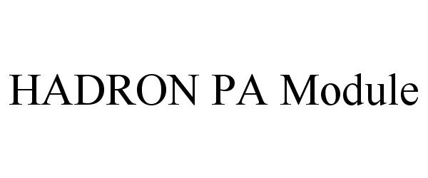 Trademark Logo HADRON PA MODULE