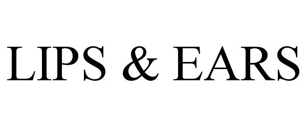 Trademark Logo LIPS &amp; EARS