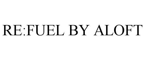 Trademark Logo RE:FUEL BY ALOFT