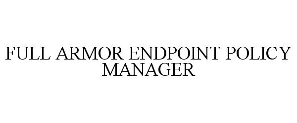  FULL ARMOR ENDPOINT POLICY MANAGER