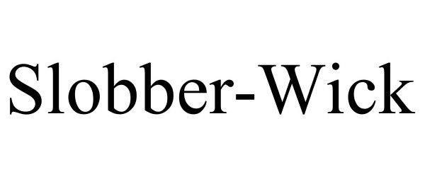 Trademark Logo SLOBBER-WICK
