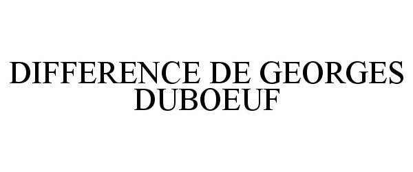  DIFFERENCE DE GEORGES DUBOEUF
