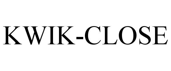 KWIK-CLOSE