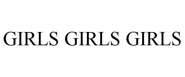 Trademark Logo GIRLS GIRLS GIRLS