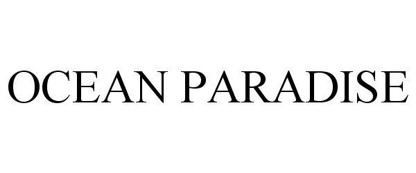 Trademark Logo OCEAN PARADISE