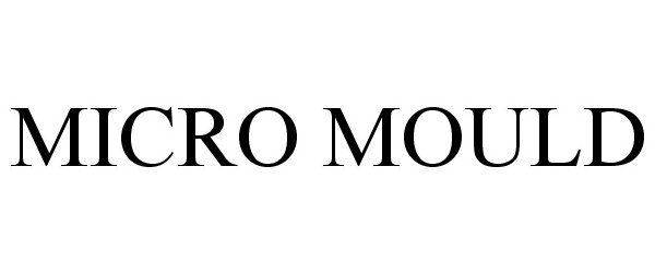 Trademark Logo MICRO MOULD