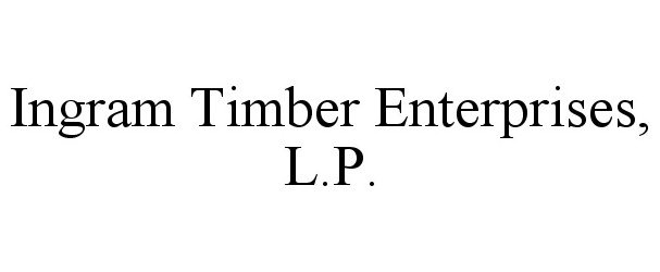  INGRAM TIMBER ENTERPRISES, L.P.