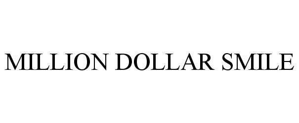 Trademark Logo MILLION DOLLAR SMILE