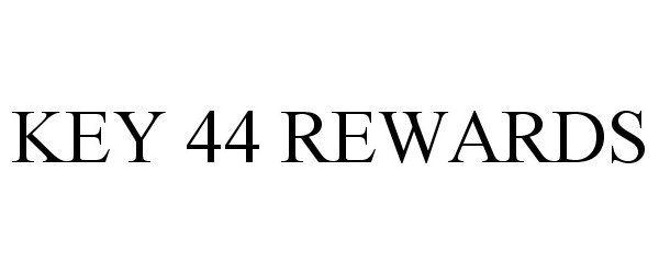  KEY 44 REWARDS