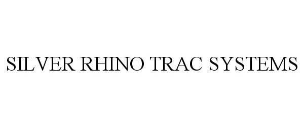 Trademark Logo SILVER RHINO TRAC SYSTEMS