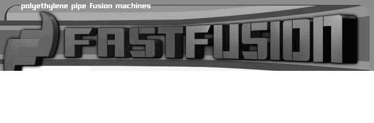 Trademark Logo FAST FUSION POLYETHYLENE PIPE FUSION MACHINES