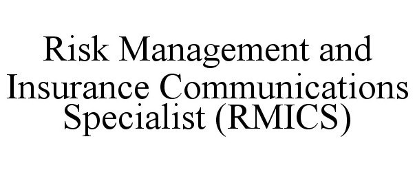 Trademark Logo RISK MANAGEMENT AND INSURANCE COMMUNICATIONS SPECIALIST (RMICS)