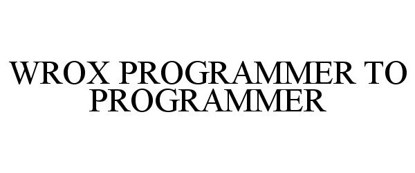 Trademark Logo WROX PROGRAMMER TO PROGRAMMER