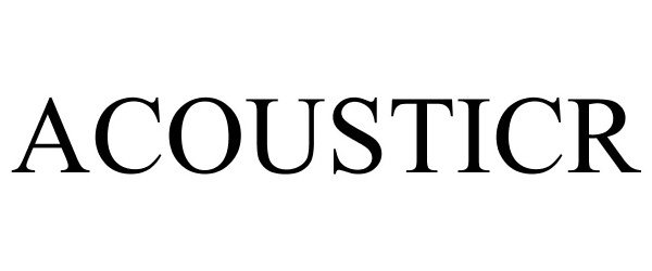 Trademark Logo ACOUSTICR