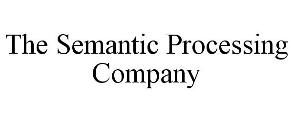 Trademark Logo THE SEMANTIC PROCESSING COMPANY