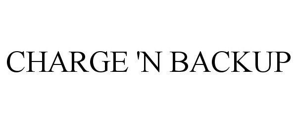 Trademark Logo CHARGE 'N BACKUP