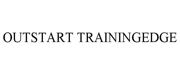 Trademark Logo OUTSTART TRAININGEDGE