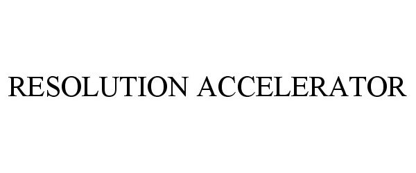  RESOLUTION ACCELERATOR