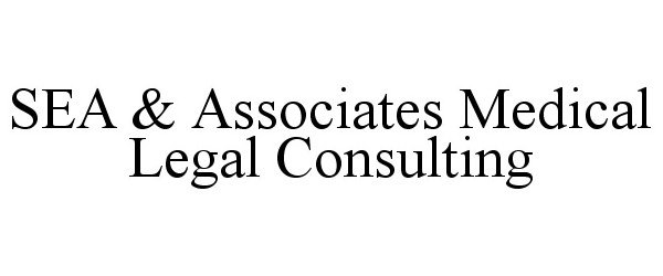 Trademark Logo SEA &amp; ASSOCIATES MEDICAL LEGAL CONSULTING