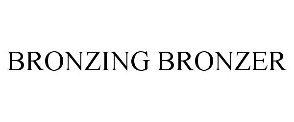 Trademark Logo BRONZING BRONZER