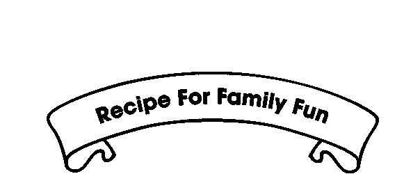 Trademark Logo RECIPE FOR FAMILY FUN