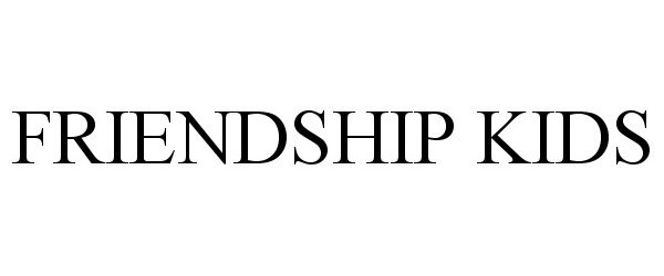 Trademark Logo FRIENDSHIP KIDS