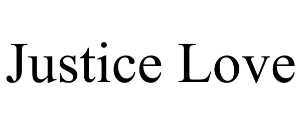 Trademark Logo JUSTICE LOVE