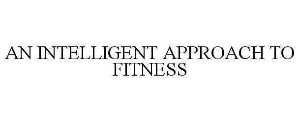  AN INTELLIGENT APPROACH TO FITNESS