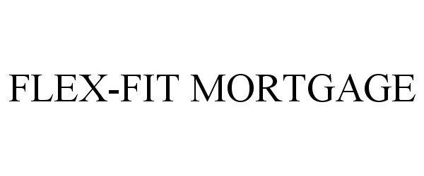 Trademark Logo FLEX-FIT MORTGAGE