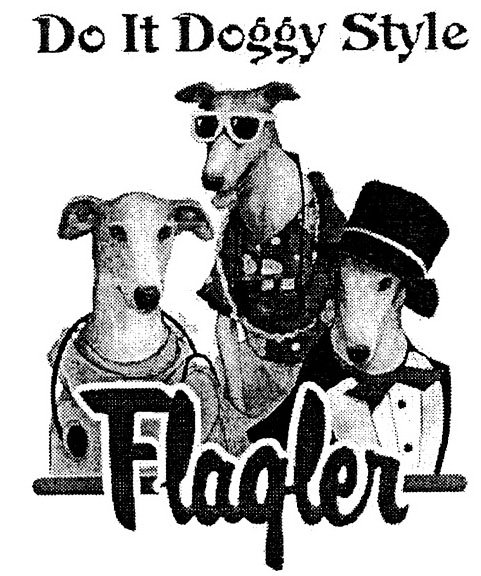  DO IT DOGGY STYLE FLAGLER