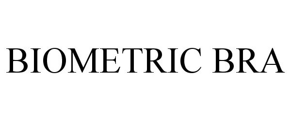 Trademark Logo BIOMETRIC BRA