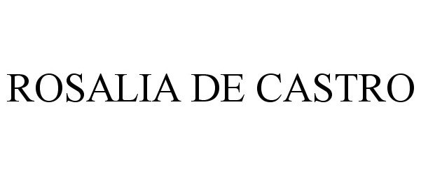 Trademark Logo ROSALIA DE CASTRO