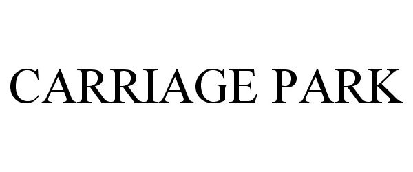 Trademark Logo CARRIAGE PARK