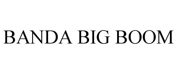 Trademark Logo BANDA BIG BOOM
