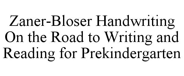  ZANER-BLOSER HANDWRITING ON THE ROAD TO WRITING AND READING FOR PREKINDERGARTEN