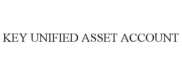 Trademark Logo KEY UNIFIED ASSET ACCOUNT